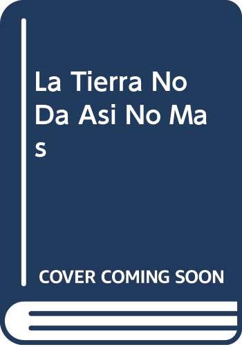 Stock image for LA TIERRA NO DA ASI NO MAS (Latin America studies) for sale by Zubal-Books, Since 1961