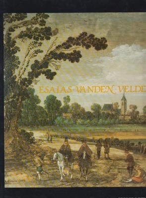Esaias van den Velde, 1587-1630 (Aetas Aurea: monographs on Dutch & Flemish painting) (9789070288136) by Keyes, George S.