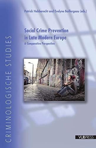9789070289102: Social Crime Prevention in Late Modern Europe: A Comparative Perspective (Criminological Studies)