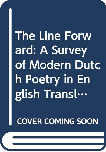 Beispielbild fr The Line Forward: A Survey of Modern Dutch Poetry in Translation zum Verkauf von Star Canyon Books