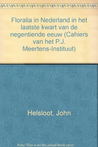9789070389246: Floralia in Nederland in het laatste kwart van de negentiende eeuw (Cahiers van het P.J. Meertens-Instituut)