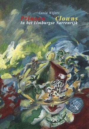 Beispielbild fr Prinsen en clowns in het Limburgse Narrenrijk : het carnaval in Simpelveld en Roermond 1945-1992. zum Verkauf von Kloof Booksellers & Scientia Verlag