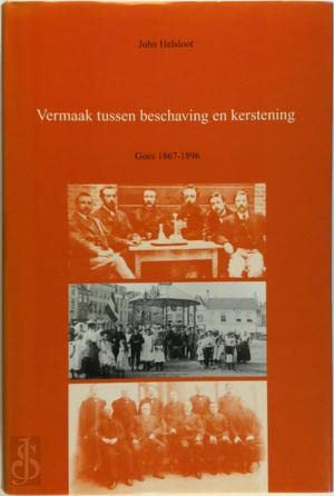 Beispielbild fr Vermaak tussen beschaving en kerstening : Goes 1867-1896. zum Verkauf von Kloof Booksellers & Scientia Verlag