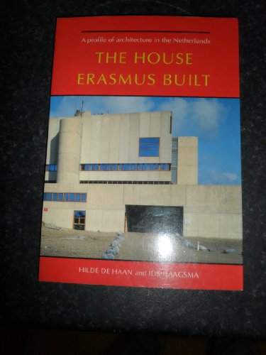 The house Erasmus built: A profile of Dutch architecture (9789070482930) by Haan, Hilde De