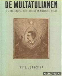 Beispielbild fr De Multatulianen : 125 jaar Multatuli-verering en Multatuli-hulde : bij het 75-jarig jubileum van het Multatuli Genootschap. zum Verkauf von Kloof Booksellers & Scientia Verlag