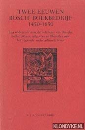 Beispielbild fr Twee eeuwen Bosch' boekbedrijf. 1450-1650. Een onderzoek naar de betekenis van Bossche boekdrukkers, uitgevers en librarirs voor het regionale socio-culturele leven. zum Verkauf von Kloof Booksellers & Scientia Verlag