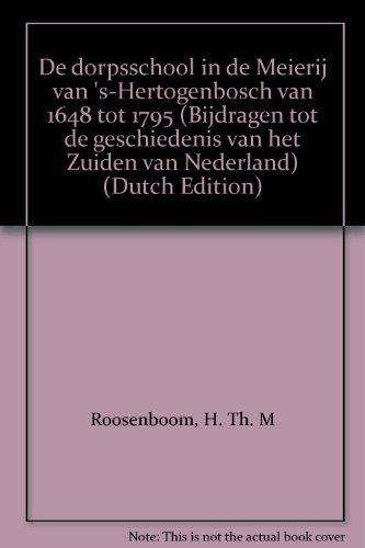 9789070641566: De dorpsschool in de Meierij van 's-Hertogenbosch van 1648 tot 1795 (Bijdragen tot de geschiedenis van het Zuiden van Nederland)