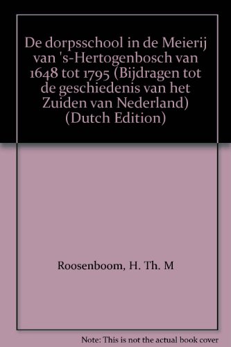 9789070641566: De dorpsschool in de Meierij van 's-Hertogenbosch van 1648 tot 1795 (Bijdragen tot de geschiedenis van het Zuiden van Nederland) (Dutch Edition)