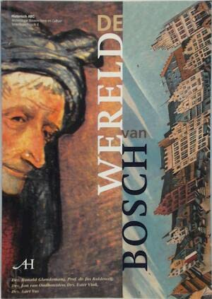 9789070706326: De wereld van Bosch (Historisch abc archeologie, bouwhistorie en cultuur 's-Hertogenbosch)