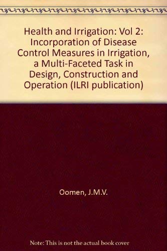 Beispielbild fr Health and Irrigation: Incorporation of Disease Control Measures in Irrigation, a Multi-faceted Task in Design, Construction and Operation (ILRI Publication) zum Verkauf von Zubal-Books, Since 1961