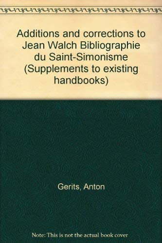 Stock image for Additions and corrections to Jean Walch Bibliographie du Saint-Simonisme (Supplements to existing handbooks) for sale by mountain