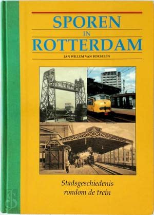 Stock image for Sporen in rotterdam / Stadsgeschiedenis rondom de trein for sale by Louis Tinner Bookshop