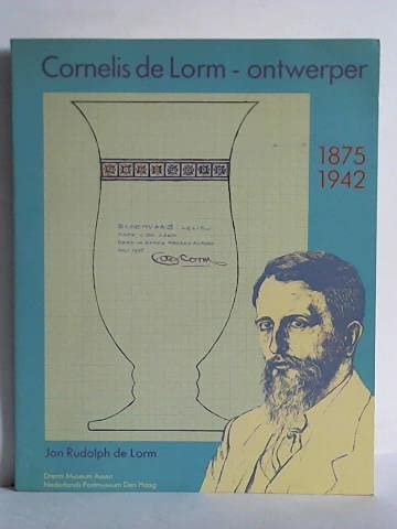 9789070884161: Cornelis de Lorm - ontwerper 1875-1942