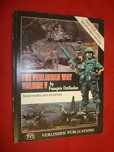 Imagen de archivo de Scale Models and Dioramas (The Verlinden Way Volume V) a la venta por Bookworm Books