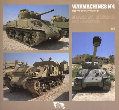 Beispielbild fr WARMACHINES No 4 Military Photo File: Israeli M4 Sherman and Derivatives zum Verkauf von Voyageur Book Shop