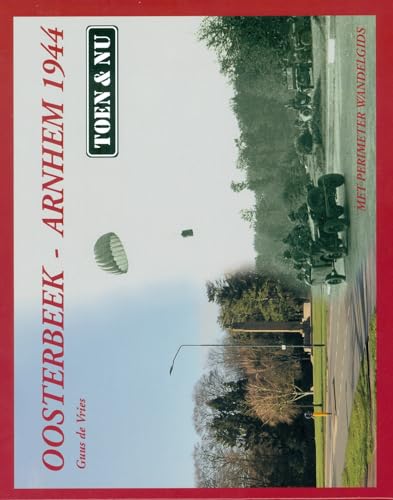 Stock image for Oosterbeek-Arnhem 1944: Toen & nu - met perimeter wandelgids for sale by Klondyke