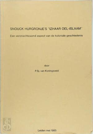 9789071220029: Snouck Hurgronje's "Izhaar Oel Islaam": Een Veronachtzaamd Aspect Van De Koloniale Geschiedenis