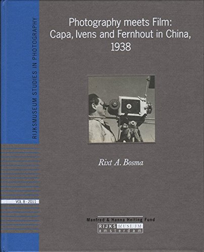 Stock image for Photography Meets Film: Capa, Ivens and Fernhout in China, 1938 (Rijksmuseum studies in photography ;; v. 8) for sale by Antiquariaat Hovingh