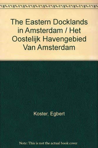 Beispielbild fr The Eastern Docklands in Amsterdam / Het Oostelijk Havengebied Van Amsterdam zum Verkauf von medimops