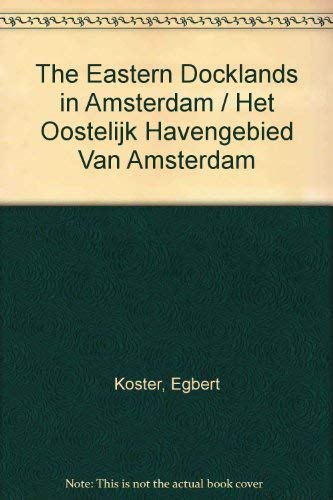 Stock image for The Eastern Docklands in Amsterdam / Het Oostelijk Havengebied Van Amsterdam for sale by medimops