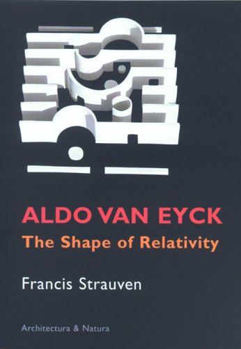 Stock image for Aldo Van Eyck. The Shape of Relativity for sale by Librairie de l'Avenue - Henri  Veyrier