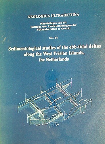 Stock image for Sedimentological studies of the ebb-tidal deltas along the west Frisian Islands, the Netherlands (Geologica Ultraiectina) for sale by Wonder Book