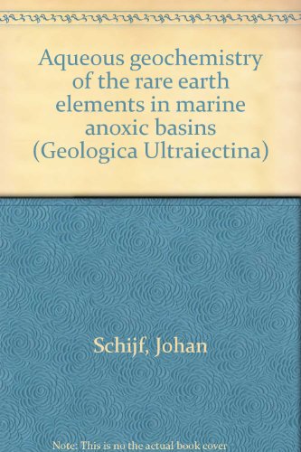 9789071577406: Aqueous geochemistry of the rare earth elements in marine anoxic basins (Geologica Ultraiectina)