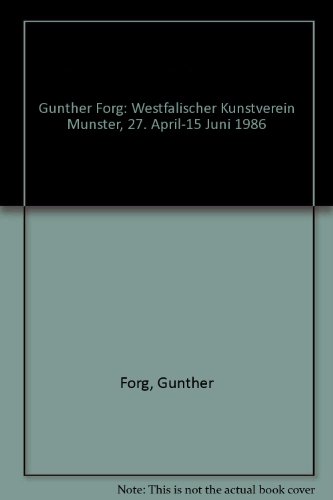 GuÌˆnther FoÌˆrg: WestfaÌˆlischer Kunstverein MuÌˆnster, 27. April-15 Juni 1986 (German Edition) (9789071584022) by GÃ¼nther FÃ¶rg