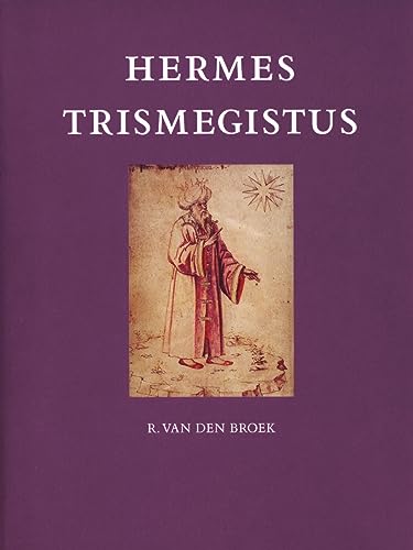 Hermes Trismegistus : inleiding, teksten, commentaren. - Broek, Roelof van den (ed.), Trismegistus, Hermes.