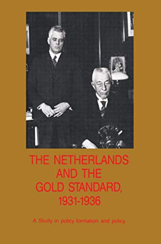 Stock image for The Netherlands and the gold standard, 1931-1936 : a study in policy formation and policy. for sale by Kloof Booksellers & Scientia Verlag