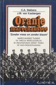 9789071743023: Oranjemarechaussee: "zonder vrees en zonder blaam" : marechaussee tijdens de Tweede Wereldoorlog in ondergronds verzet tegen de nazi-onderdrukking (Dutch Edition)