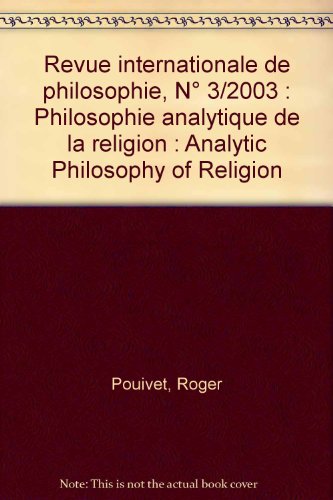 Beispielbild fr REVUE INTERNATIONALE DE PHILOSOPHIE 225 (3-2003) PHILOSOPHIE ANALYTIQUE DE LA RELIGION zum Verkauf von Gallix