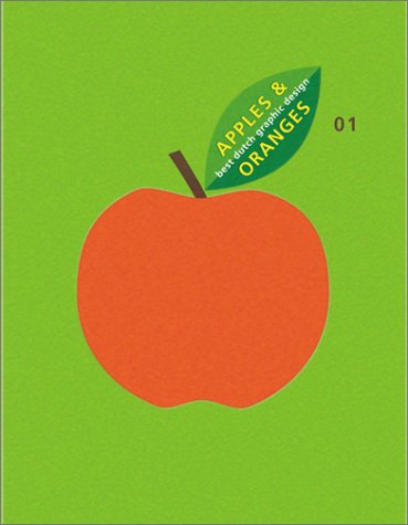 Apples & Oranges 01: Best Dutch Graphic Designs (9789072007834) by Staal, Gert; Zijlstra, Sybrand; Schwartz, Ineke; Schwarz, Ineke; Bakker, Joeri; Baumer, Guus