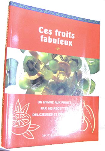 Beispielbild fr Ces fruits fabuleux. Un hymne aux fruits par 100 recettes dlicieuses et originales zum Verkauf von LIBRAIRIE GIL-ARTGIL SARL