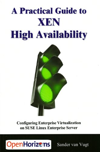 Practical Guide to XEN High Availability: Configuring Enterprise Virtualization on SUSE Linux Enterprise Server (9789072389084) by Sander Van Vugt