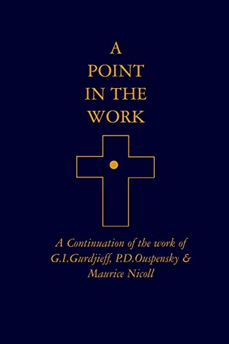 Beispielbild fr A Point in the Work: A Continuation of the work of G.I.Gurdjieff, P.D.Ouspensky & Maurice Nicoll zum Verkauf von HPB-Red