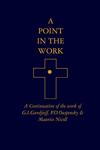 Stock image for A Point in the Work: A Continuation of the work of G.I.Gurdjieff, P.D.Ouspensky & Maurice Nicoll for sale by HPB-Red