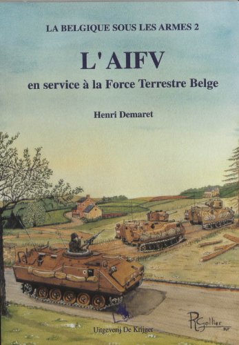 9789072547323: L' Aifv Au Service De L'arme Belge: en service a la Force Terrestre Belge