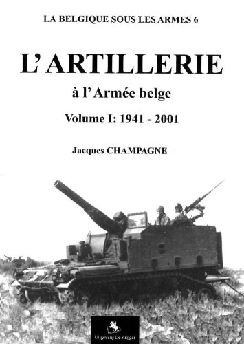 Stock image for L'Artillerie a l'armee belge 1 1941-2001 for sale by Ammareal