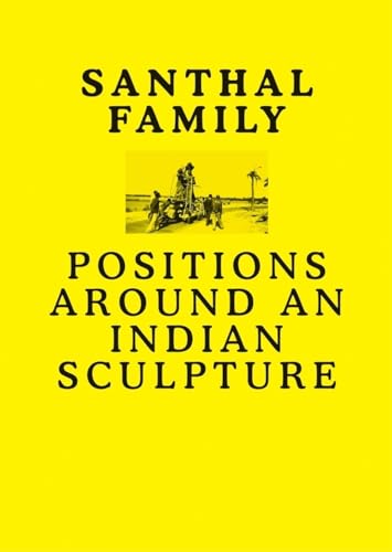 9789072828323: Santhal Family: Positions Around an Indian Sculpture