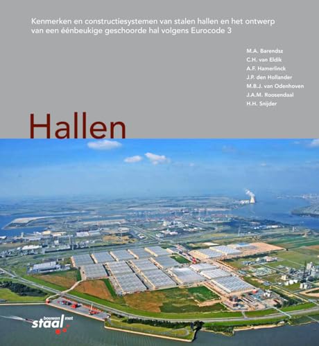 Stock image for Hallen: Kenmerken en constructiesystemen van stalen hallen en het ontwerp van een nbeukige geschoorde hal volgens Eurocode 3 for sale by Buchpark