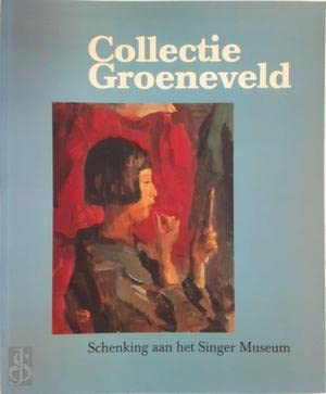 Stock image for Collectie Groeneveld. Schenking aan het Singer Museum for sale by Pallas Books Antiquarian Booksellers