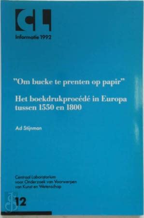 Om bucke te prenten op papir: Het boekdrukproceÌdeÌ in Europa tussen 1550 en 1800 (CL-informatie) (Dutch Edition) (9789072905215) by Stijnman, Ad