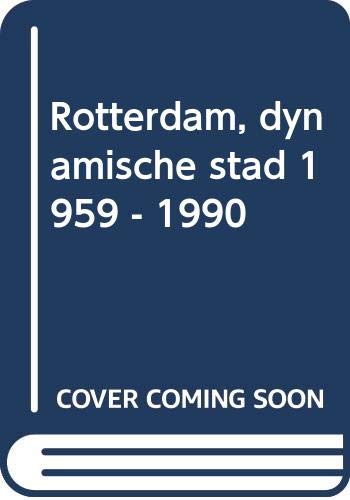 Stock image for Rotterdam, dynamic city 1950-1990 [photography Cas Oorthuys, Carel van Hees, Jannes Linders, Freek van Arkel] for sale by Pallas Books Antiquarian Booksellers