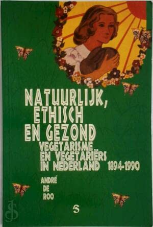 Beispielbild fr Natuurlijk, ethisch en gezond. Vegetarisme en vegetarirs in Nederland. zum Verkauf von Kloof Booksellers & Scientia Verlag