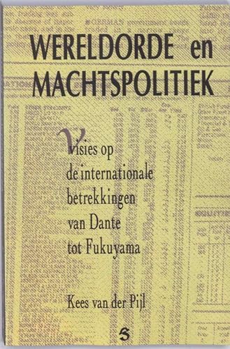 Beispielbild fr Wereldorde en machtspolitiek: visies op de internationale betrekkingen van Dante tot Fukuyama zum Verkauf von medimops