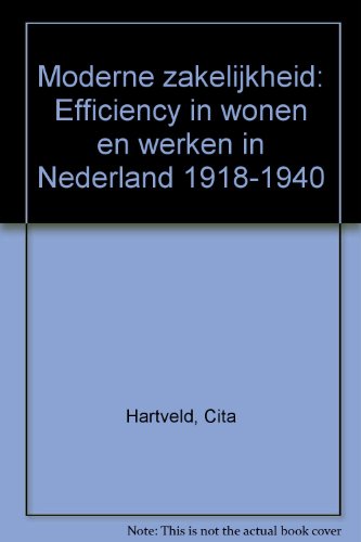 Beispielbild fr Moderne zakelijkheid : efficiency in wonen en werken in Nederland 1918-1940. zum Verkauf von Kloof Booksellers & Scientia Verlag