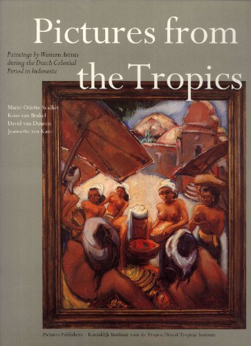 Stock image for paintings by western artists during the Dutch colonial period in Indonesia. Marie-Odette Scalliet, a.o. Pictures Publishers. 1999. Hardcover with dustjacket. 159pp. Illustr. PICTURES FROM THE TROPICS for sale by Antiquariaat Ovidius