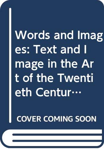 Stock image for The Words and the Images Text and image in the art of the twentieth century for sale by Marcus Campbell Art Books