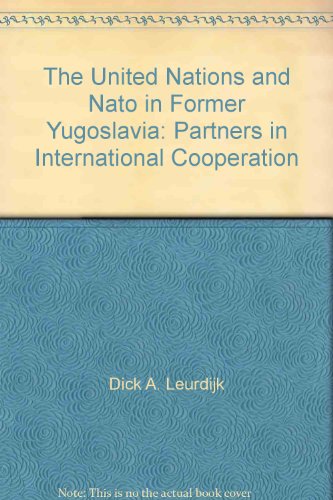 Beispielbild fr The United Nations and NATO in Former Yugoslavia. Partners in International Cooperation. zum Verkauf von medimops